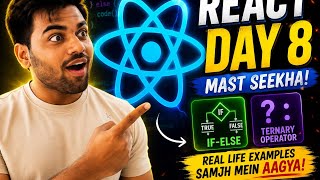 React JS Day 8 | If Else & Ternary Operator | Real Life Examples in Hindi | React JS 60 days course 