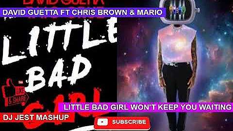 David Guetta ft Chris Brown & Mario Little Bad Girl Won't Keep You Waiting dj jest mashup Remix