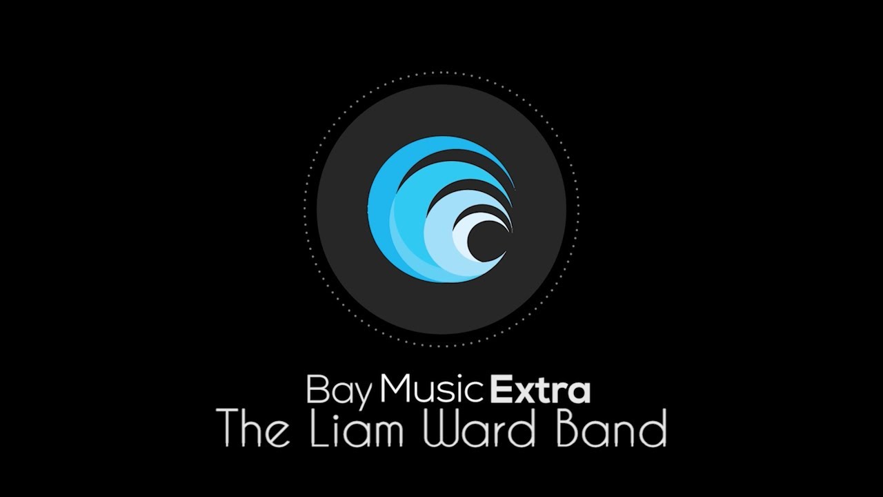 The Liam Ward Band - Bay Music EXTRA