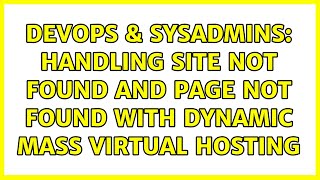 DevOps & SysAdmins: Handling site not found and page not found with dynamic mass virtual hosting
