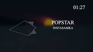 INSTASAMKA - POPSTAR