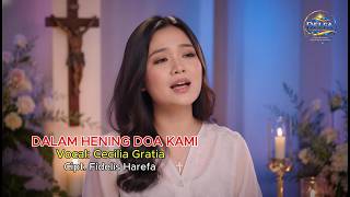 DALAM HENING DOA KAMI | Voc. Cecilia Gratia | Cipt. Fidelis Harefa