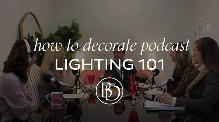 How to Decorate Podcast - Lighting 101 (Full Episode)