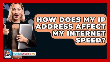 How Does My IP Address Affect My Internet Speed? - SearchEnginesHub.com