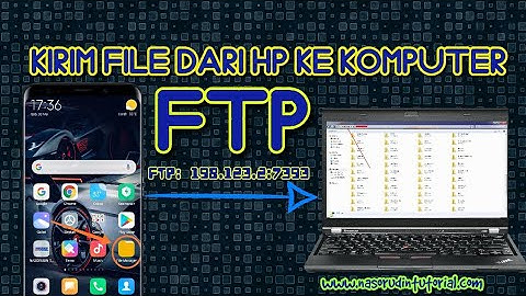 Cara Kirim FILE VIDEO, FOTO, Dari HP Ke Laptop Menggunakan FTP ( File Transfer Protocol )