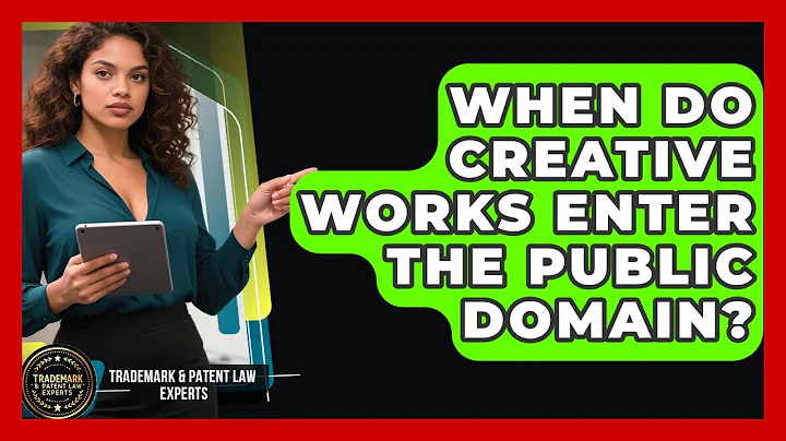 When Do Creative Works Enter The Public Domain? - Trademark and Patent Law Experts