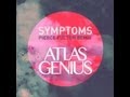 Atlas Genius - Symptoms (Pierce Fulton Remix) [Remix]
