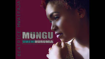 Beatrice Mwaipaja   MUNGU UMENIHURUMIA Official Audio