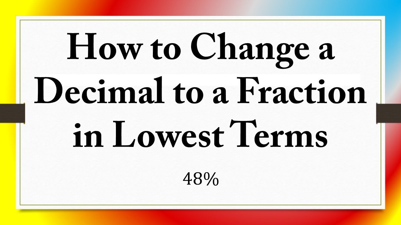 how-to-change-a-decimal-to-a-fraction-in-lowest-terms-48-youtube