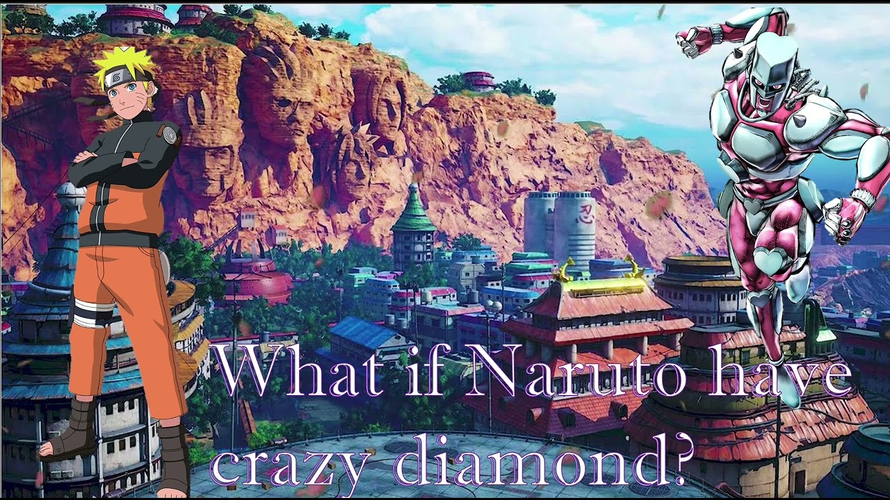 What if Naruto had crazy diamond?