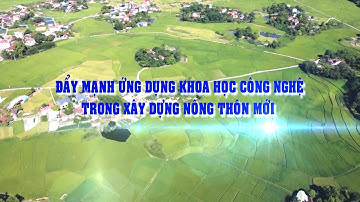 Đẩy mạnh ứng dụng khoa học công nghệ trong xây dựng nông thôn mới – Phim tài liệu | Thái Nguyên TV