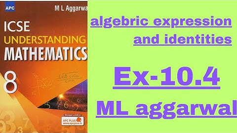 Algebric expression and identities. class 8.ex_10.4(ml aggarwal)