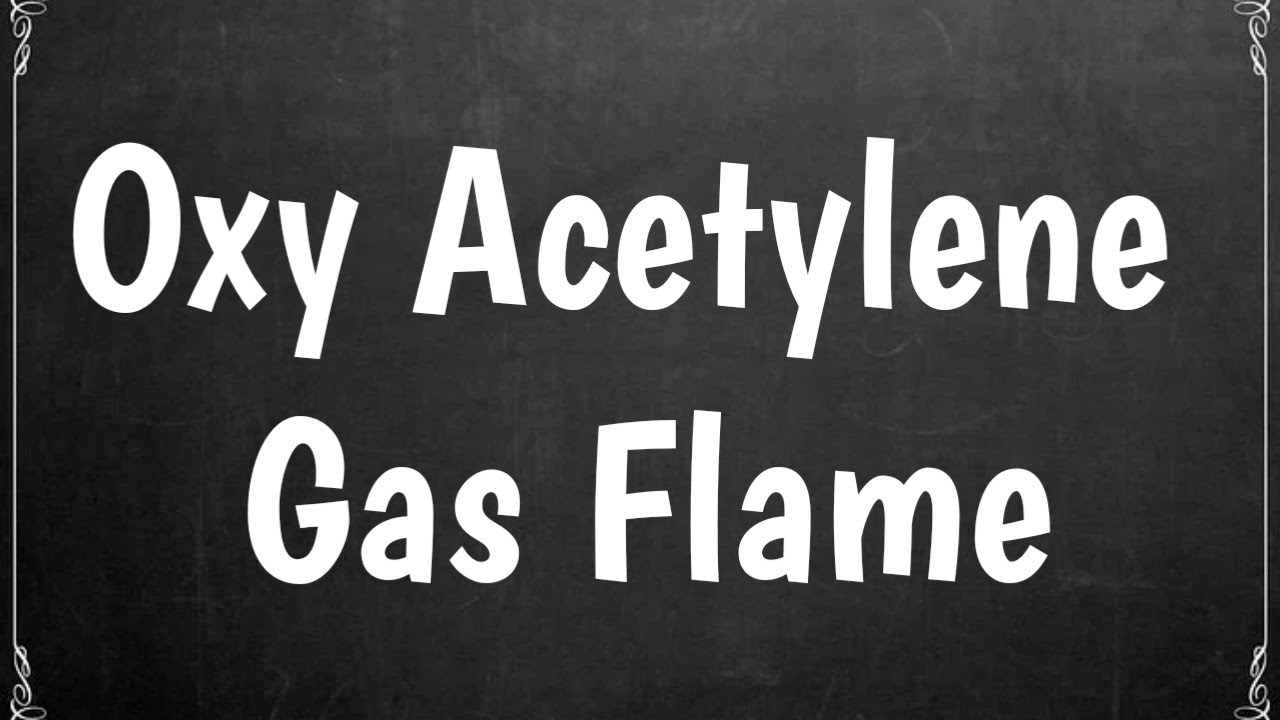 Oxy Acetylene Gas Flame Welding Flame Gas Welding Flame Types of Welding Flames Gas