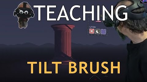 Teaching Tilt Brush: Customize Environments