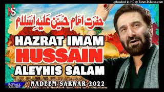 Hazrat_Imam_Hussain_AS__Nadeem_Sarwar__2022__1444_mp3