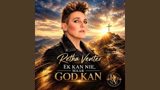 Ek Kan Nie, Maar God Kan