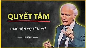 CÁCH BIẾN MỌI ƯỚC MƠ THÀNH HIỆN THỰC | JIM ROHN