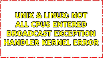 Unix & Linux: Not all CPUs entered broadcast exception handler Kernel Error
