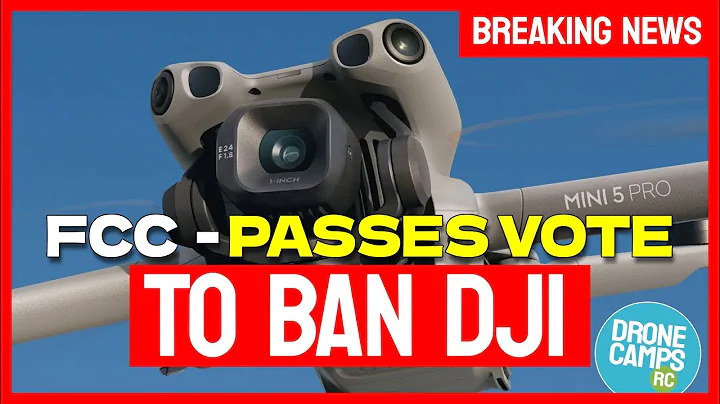 FCC clears the way for the DJI Drone Ban - BREAKING NEWS 🚨