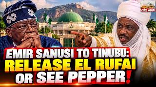 EMIR SANUSI TO TINUBU: RELEASE EL RUFAI OR SEE PEPPER! 📱