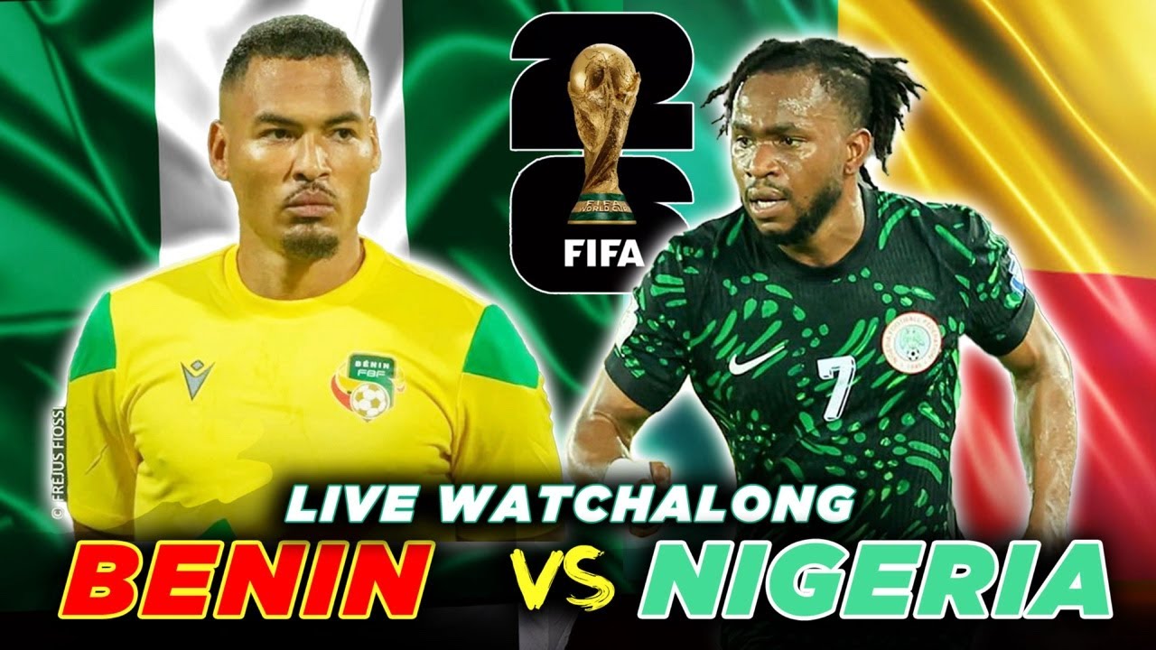 NIGERIA Vs BENIN REPUBLIC LIVE WATCHALONG WORLD CUP QUALIFIERS NIGERIA Vs BENIN REPUBLIC LIVE WATCHALONG WORLD CUP QUALIFIERS
