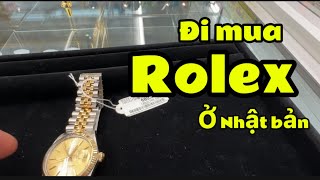 ngày 27 tháng 5, 2024 đi mua Rolex ở Nhật bản- túi xách- đồng hồ để bàn cực đẹp