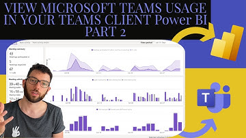 PART 2️⃣: How to view your Microsoft Teams Usage in your Teams Client Power BI