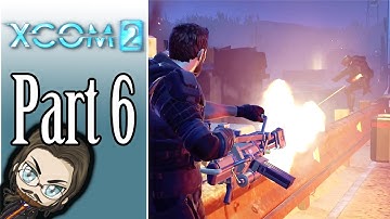 XCOM 2 Streamthrough - Part 6 (Old Playthrough)