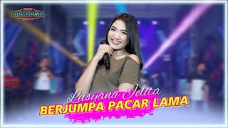 LUSYANA JELITA - BERJUMPA PACAR LAMA ( Official Live Music )