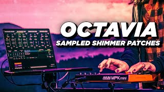 Octavia - Sampled Shimmer Patches Full Walkthrough