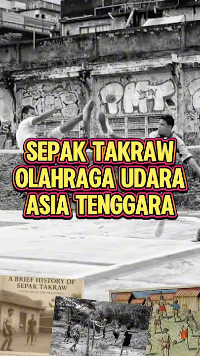 Dulu Main di Kerajaan, Kini Mendunia: Sejarah Sepak Takraw