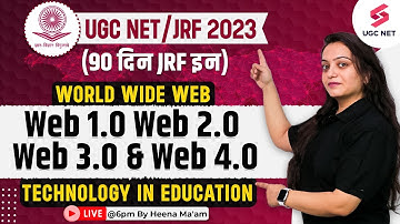 UGC NET 2023 | Education | World Wide Web - Web 1.0 Web 2.0 Web 3.0 & Web 4.0 | Heena Ma