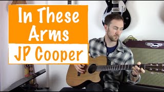 Video thumbnail of "How to play 'In These Arms' - JP Cooper | Guitar Tutorial"