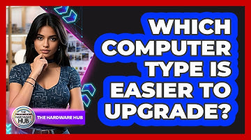 Which Computer Type Is Easier To Upgrade?
