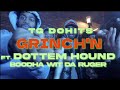 Grinchin official  tg dohits x dottem hound x boodha wit da ruger
