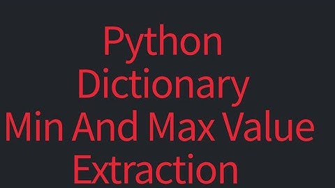 #5 Extract Min and Max values from dictionary | #python #pythonprogramming  #pythontutorial
