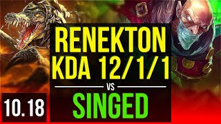 RENEKTON vs SINGED (TOP) | KDA 12/1/1, 2 early solo kills, Godlike | KR Grandmaster | v10.18