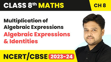 Multiplication of Algebraic Expressions | Class 8 Maths Chapter 8 | CBSE 2024-25