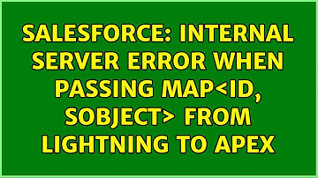 Salesforce: Internal server error when passing Map＜Id, SObject＞ from Lightning to Apex