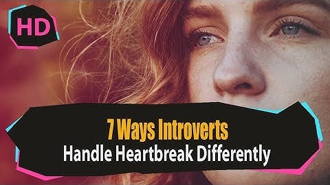 7 Ways Introverts Handle Heartbreak Differently