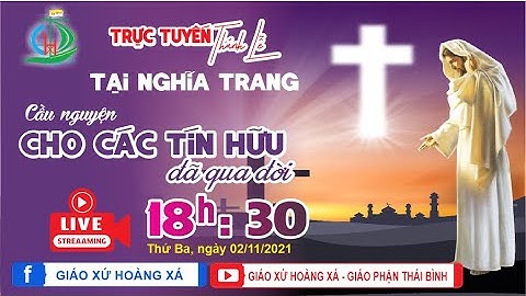 Thánh Lễ cầu nguyện cho các Tín Hữu đã qua đời tại nghĩa trang GX Hoàng Xá - GP Thái Bình 02-11-2021