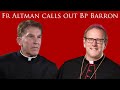 Fr. Altman Calls Out Bishop Barron
