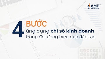 Làm sao để ứng dụng chỉ số kinh doanh trong đào tạo quản lý I VMP Academy