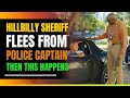 Hillbilly Sheriff Flees From Police Captain. Then This Happens