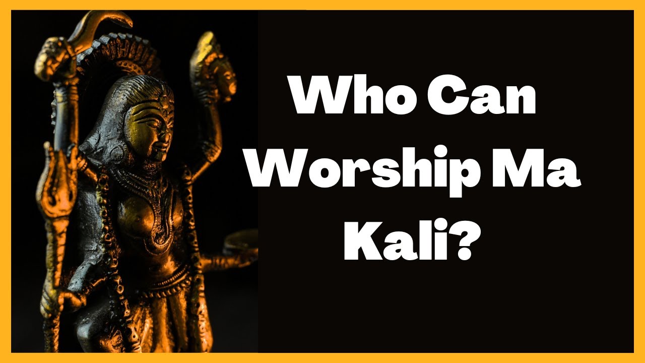 Qui peut adorer Kali 