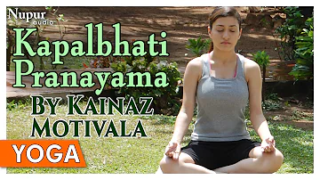 Kapalbhati Pranayama | Yoga For Beginners By Kainaz Motivala | Nupur Audio
