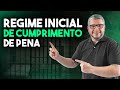 REGIME INICIAL DE CUMPRIMENTO DE PENA | Felipe Novaes