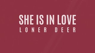 Loner Deer - She Is in Love [Official Lyric Video]