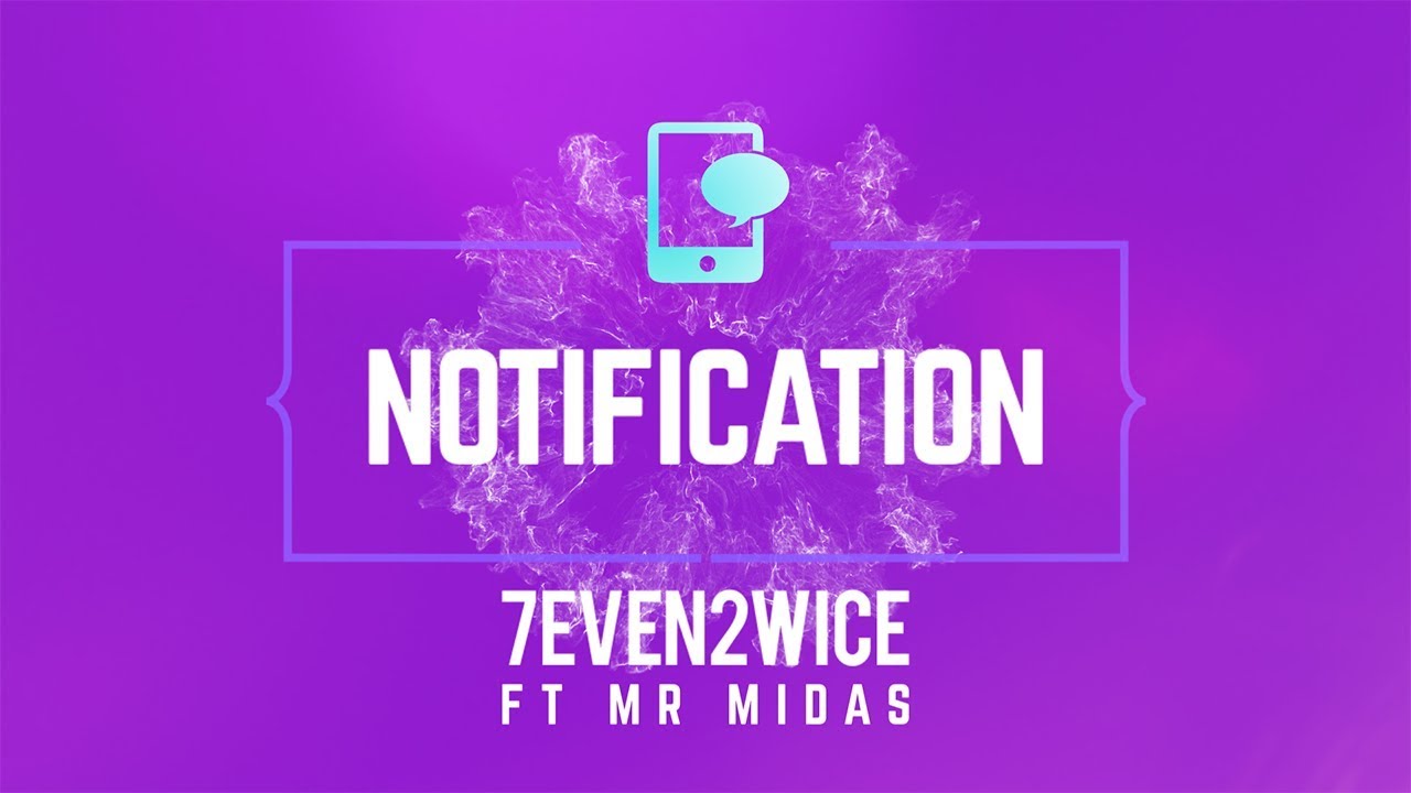 7even2wice - Notification Ft. Mr Midas [Official Lyric Video]