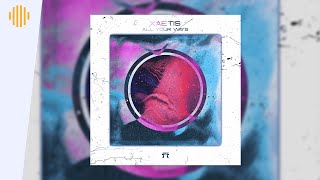 XAETIS - All Your Ways (Premiere) | Drum and Bass